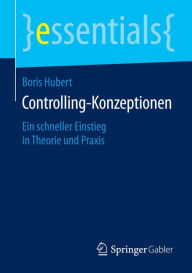 Title: Controlling-Konzeptionen: Ein schneller Einstieg in Theorie und Praxis, Author: Boris Hubert