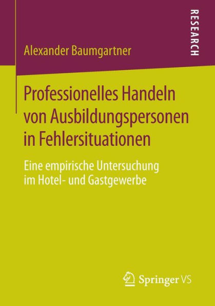 Professionelles Handeln von Ausbildungspersonen in Fehlersituationen: Eine empirische Untersuchung im Hotel- und Gastgewerbe