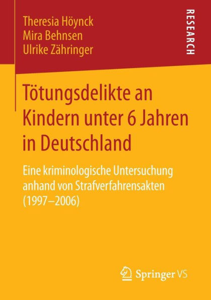 Tötungsdelikte an Kindern unter 6 Jahren in Deutschland: Eine kriminologische Untersuchung anhand von Strafverfahrensakten (1997-2006)