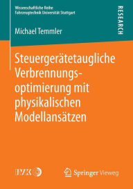 Title: Steuergerätetaugliche Verbrennungsoptimierung mit physikalischen Modellansätzen, Author: Michael Temmler