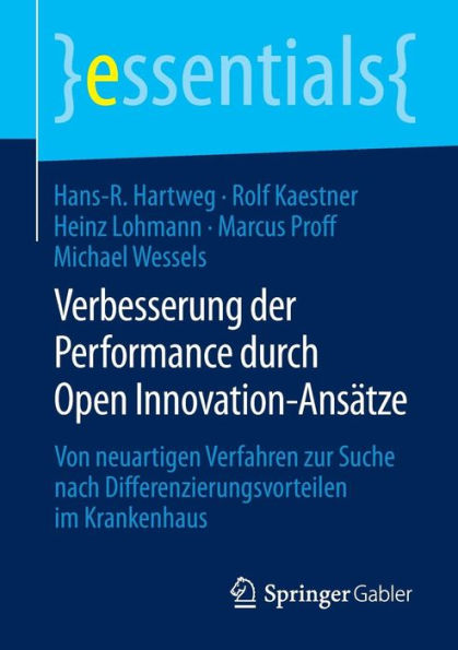 Verbesserung der Performance durch Open Innovation-Ansätze: Von neuartigen Verfahren zur Suche nach Differenzierungsvorteilen im Krankenhaus