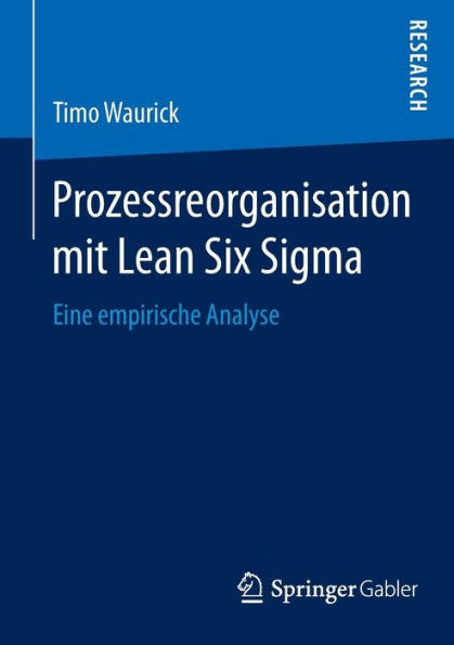 Prozessreorganisation mit Lean Six Sigma: Eine empirische Analyse