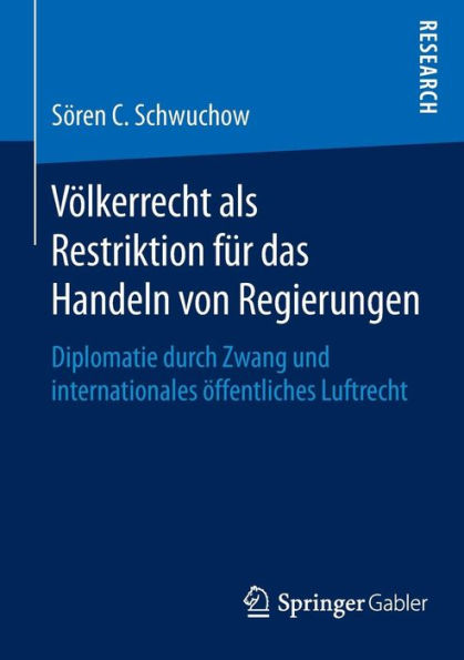Völkerrecht als Restriktion für das Handeln von Regierungen: Diplomatie durch Zwang und internationales öffentliches Luftrecht