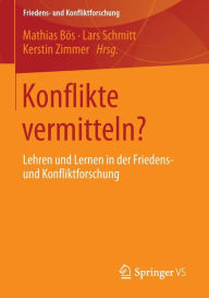 Title: Konflikte vermitteln?: Lehren und Lernen in der Friedens- und Konfliktforschung, Author: Mathias Bïs