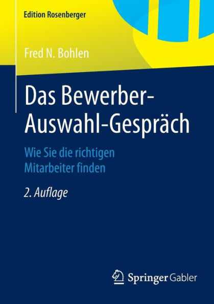 Das Bewerber-Auswahl-Gesprï¿½ch: Wie Sie die richtigen Mitarbeiter finden