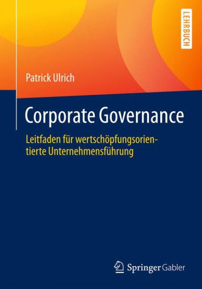 Governance, Compliance und Risikomanagement: Leitfaden für wertschöpfungsorientierte Unternehmensführung