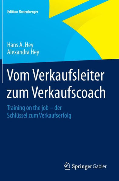 Vom Verkaufsleiter zum Verkaufscoach: Training on the job - der Schlï¿½ssel zum Verkaufserfolg