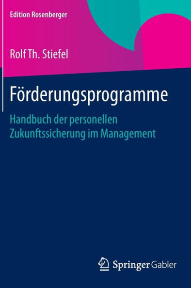 Fï¿½rderungsprogramme: Handbuch der personellen Zukunftssicherung im Management