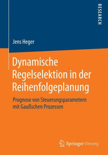 Dynamische Regelselektion in der Reihenfolgeplanung: Prognose von Steuerungsparametern mit Gaußschen Prozessen