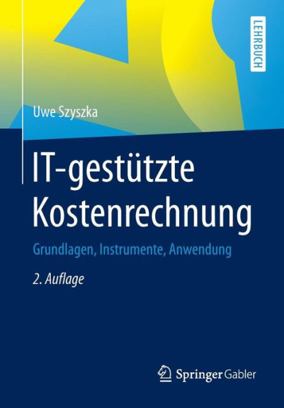 IT-gestützte Kostenrechnung: Grundlagen, Instrumente, Anwendung