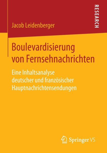 Boulevardisierung von Fernsehnachrichten: Eine Inhaltsanalyse deutscher und französischer Hauptnachrichtensendungen