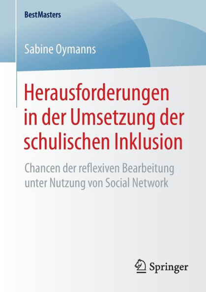 Herausforderungen in der Umsetzung der schulischen Inklusion: Chancen der reflexiven Bearbeitung unter Nutzung von Social Network