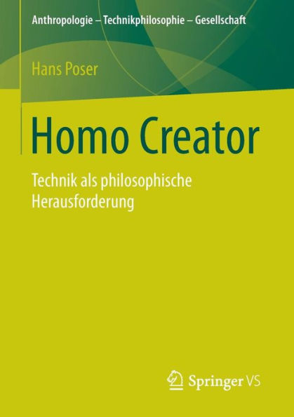 Homo Creator: Technik als philosophische Herausforderung