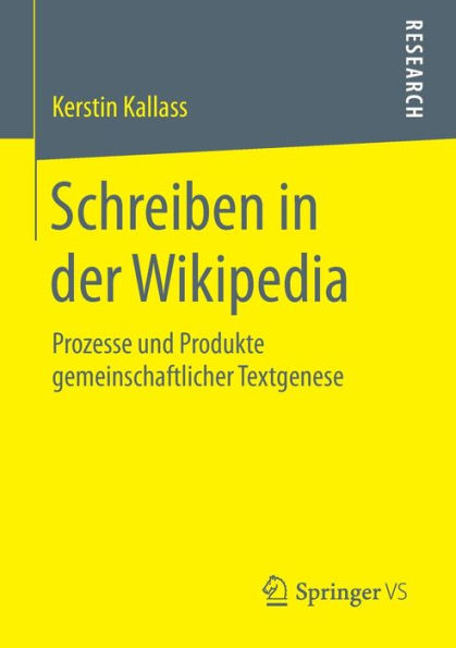 Schreiben in der Wikipedia: Prozesse und Produkte gemeinschaftlicher Textgenese