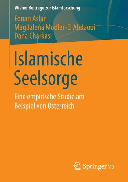 Islamische Seelsorge: Eine empirische Studie am Beispiel von ï¿½sterreich