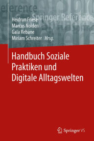 Title: Handbuch Soziale Praktiken und Digitale Alltagswelten, Author: Heidrun Friese