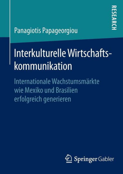 Interkulturelle Wirtschaftskommunikation: Internationale Wachstumsmärkte wie Mexiko und Brasilien erfolgreich generieren