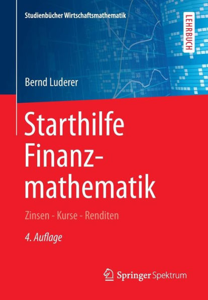 Starthilfe Finanzmathematik: Zinsen - Kurse - Renditen
