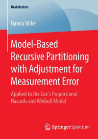 Title: Model-Based Recursive Partitioning with Adjustment for Measurement Error: Applied to the Cox's Proportional Hazards and Weibull Model, Author: Hanna Birke