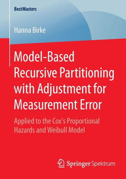 Model-Based Recursive Partitioning with Adjustment for Measurement Error: Applied to the Cox's Proportional Hazards and Weibull Model