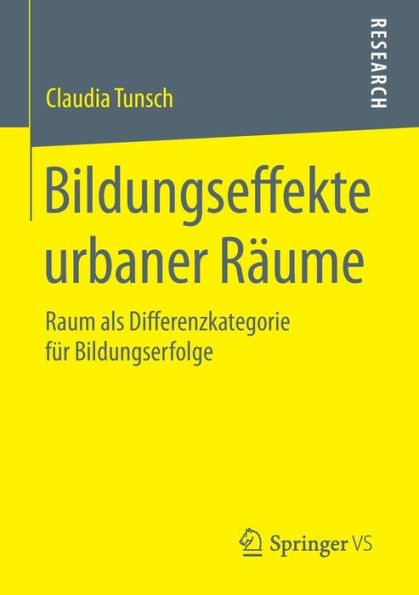 Bildungseffekte urbaner Räume: Raum als Differenzkategorie für Bildungserfolge