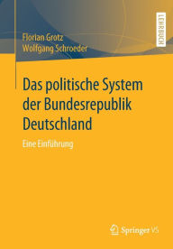 Title: Das politische System der Bundesrepublik Deutschland: Eine Einführung, Author: Florian Grotz