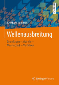 Title: Wellenausbreitung: Grundlagen - Modelle - Messtechnik - Verfahren, Author: Bernhard Rembold