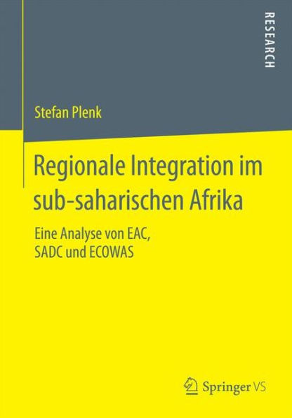 Regionale Integration im sub-saharischen Afrika: Eine Analyse von EAC, SADC und ECOWAS