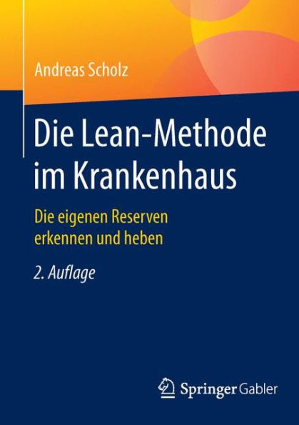 Die Lean-Methode im Krankenhaus: Die eigenen Reserven erkennen und heben / Edition 2