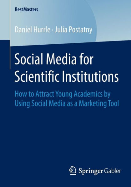 Social Media for Scientific Institutions: How to Attract Young Academics by Using Social Media as a Marketing Tool