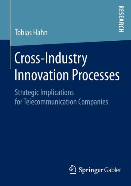Cross-Industry Innovation Processes: Strategic Implications for Telecommunication Companies