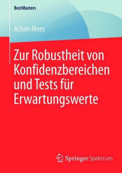 Zur Robustheit von Konfidenzbereichen und Tests fï¿½r Erwartungswerte