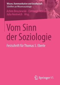 Title: Vom Sinn der Soziologie: Festschrift fï¿½r Thomas S. Eberle, Author: Achim Brosziewski