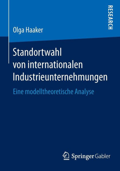 Standortwahl von internationalen Industrieunternehmungen: Eine modelltheoretische Analyse