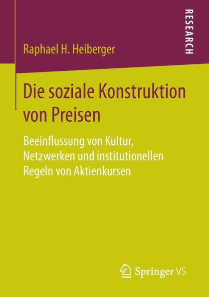 Die soziale Konstruktion von Preisen: Beeinflussung von Kultur, Netzwerken und institutionellen Regeln von Aktienkursen