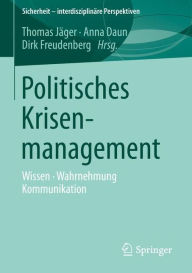 Title: Politisches Krisenmanagement: Wissen . Wahrnehmung . Kommunikation, Author: Thomas Jäger