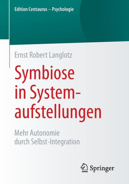 Symbiose in Systemaufstellungen: Mehr Autonomie durch Selbst-Integration