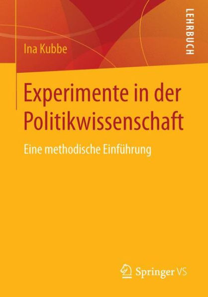 Experimente der Politikwissenschaft: Eine methodische Einfï¿½hrung