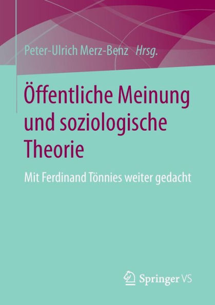 Öffentliche Meinung und soziologische Theorie: Mit Ferdinand Tönnies weiter gedacht