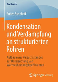 Title: Kondensation und Verdampfung an strukturierten Rohren: Aufbau eines Versuchsstandes zur Untersuchung von Wï¿½rmeï¿½bergangskoeffizienten, Author: Ruben Steinhoff