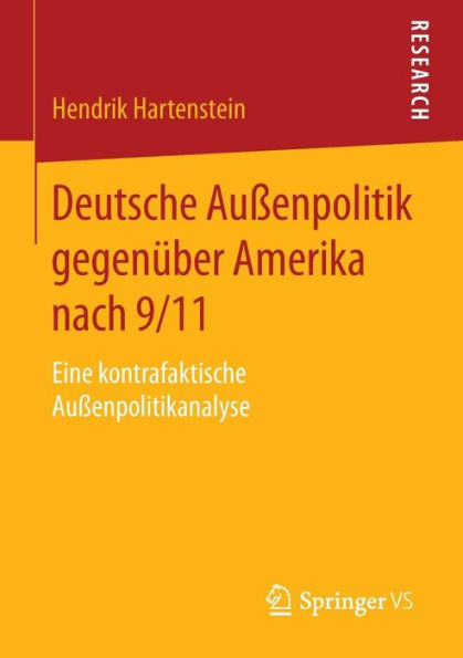 Deutsche Außenpolitik gegenüber Amerika nach 9/11: Eine kontrafaktische Außenpolitikanalyse