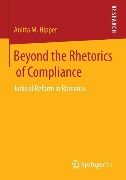 Beyond the Rhetorics of Compliance: Judicial Reform in Romania