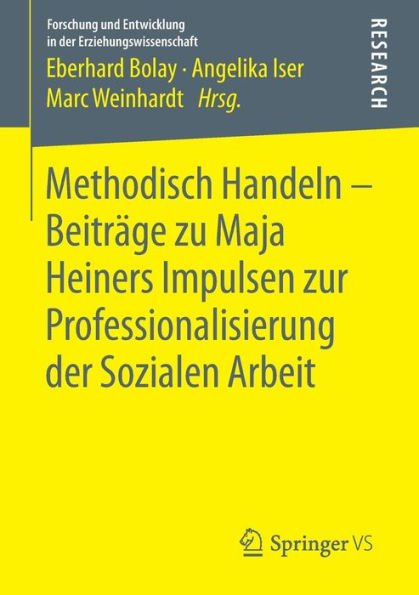 Methodisch Handeln - Beitrï¿½ge zu Maja Heiners Impulsen zur Professionalisierung der Sozialen Arbeit