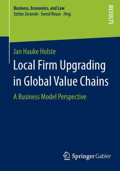 Local Firm Upgrading in Global Value Chains: A Business Model Perspective