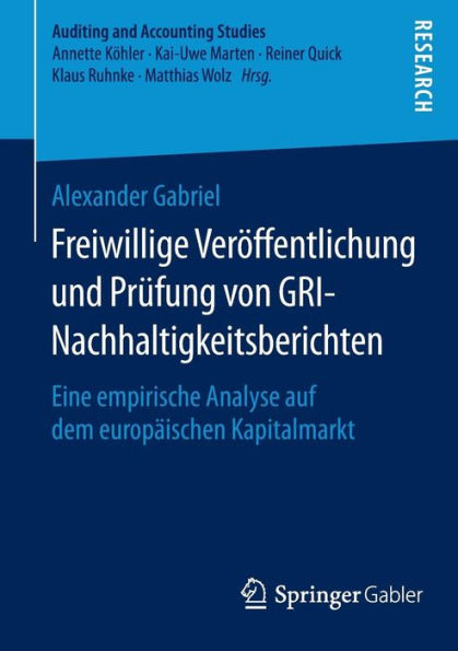 Freiwillige Veröffentlichung und Prüfung von GRI-Nachhaltigkeitsberichten: Eine empirische Analyse auf dem europäischen Kapitalmarkt