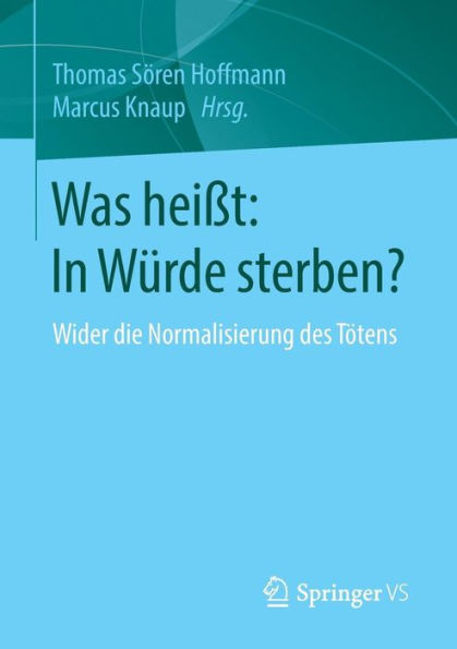 Was heißt: In Würde sterben?: Wider die Normalisierung des Tötens