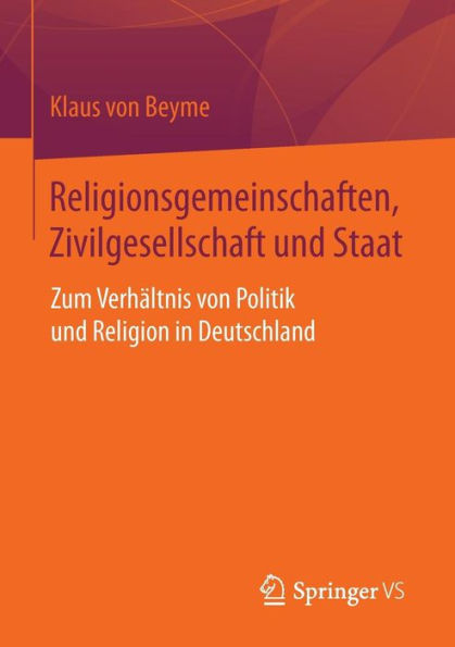 Religionsgemeinschaften, Zivilgesellschaft und Staat: Zum Verhï¿½ltnis von Politik und Religion in Deutschland