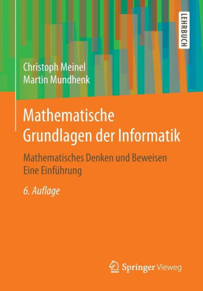 Mathematische Grundlagen der Informatik: Mathematisches Denken und Beweisen Eine Einführung