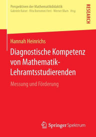 Title: Diagnostische Kompetenz von Mathematik-Lehramtsstudierenden: Messung und Förderung, Author: Hannah Heinrichs