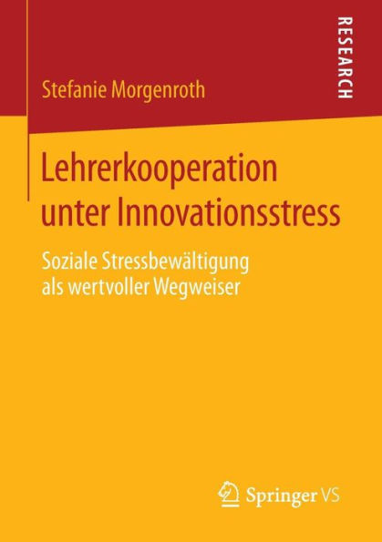 Lehrerkooperation unter Innovationsstress: Soziale Stressbewältigung als wertvoller Wegweiser